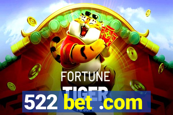 522 bet .com